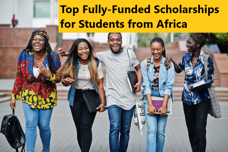 Top Fully-Funded Scholarships for Students from Africa